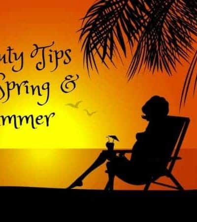 Beauty Tips for Spring & Summer