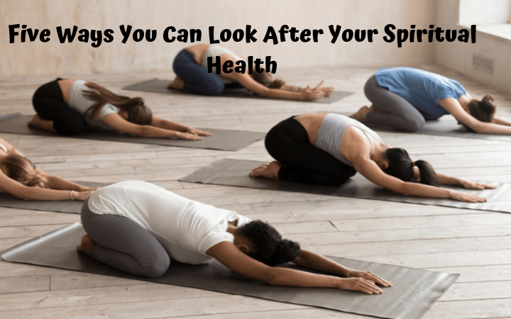 Five Ways You Can Look After Your Spiritual Health